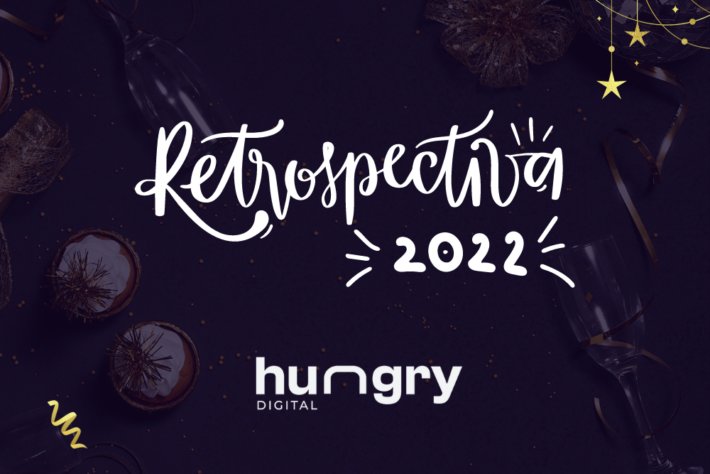 Arte com o título "Retrospectiva 2022 - Hungry Digital".